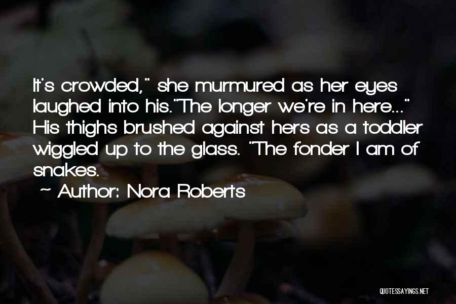 Fonder Quotes By Nora Roberts