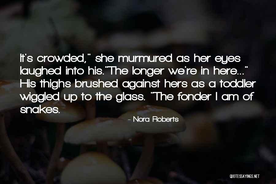 Fonder Quotes By Nora Roberts