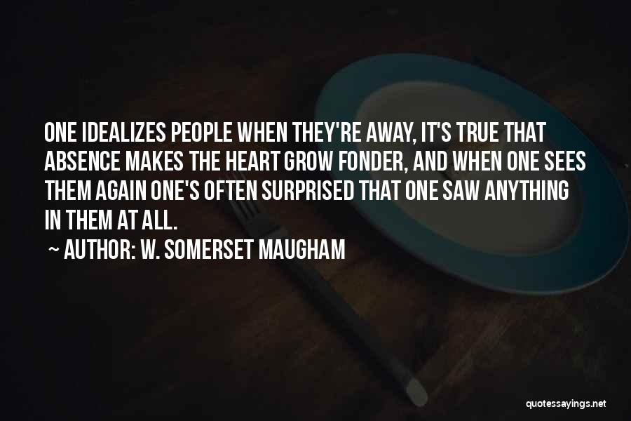 Fonder Quotes By W. Somerset Maugham