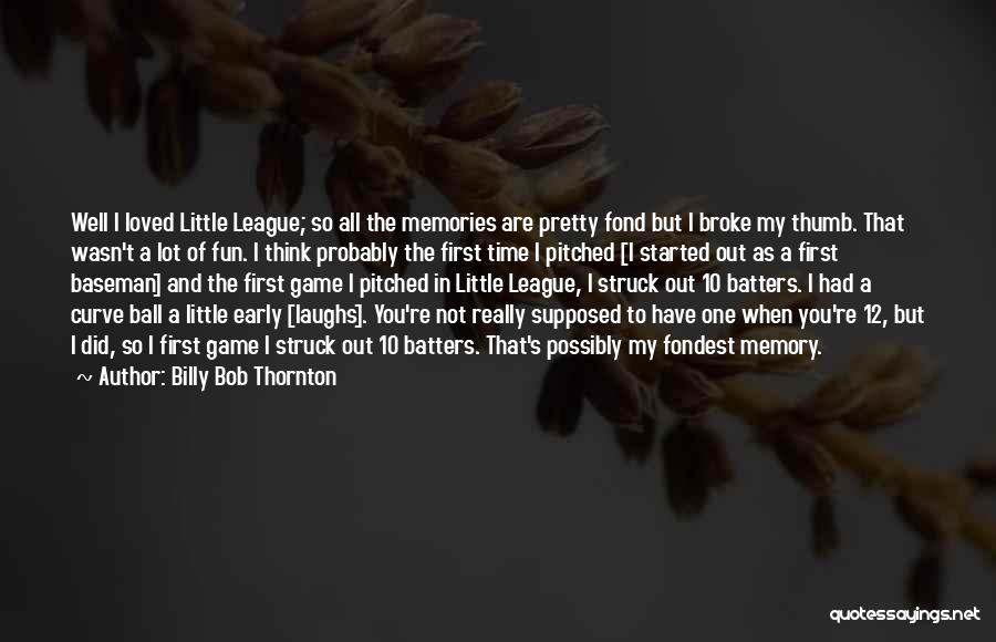 Fondest Memory Quotes By Billy Bob Thornton