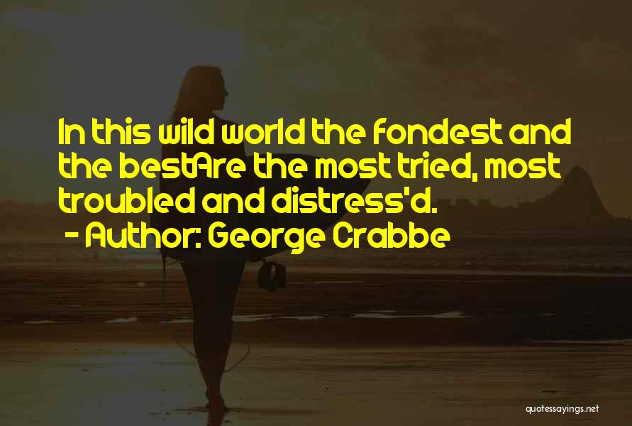 Fondest Quotes By George Crabbe