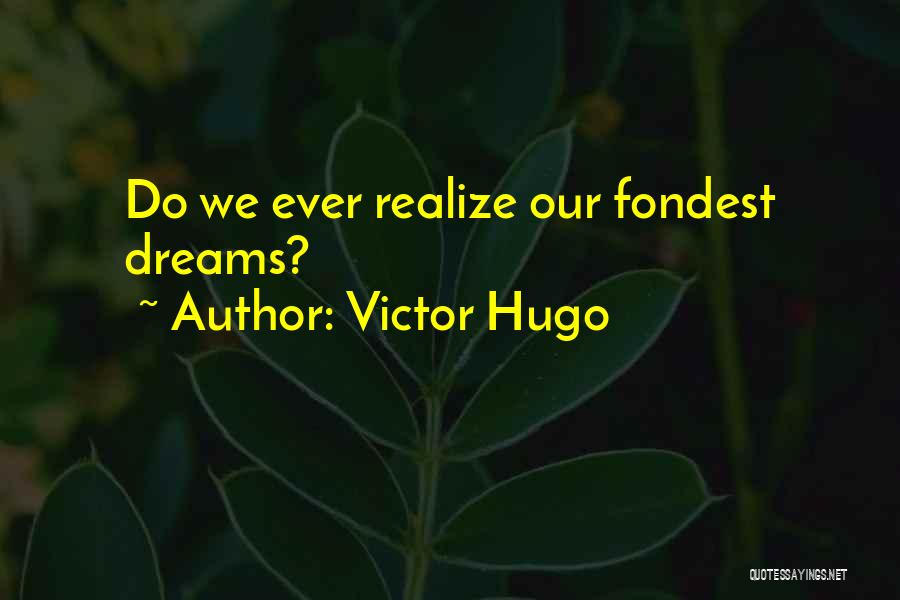 Fondest Quotes By Victor Hugo