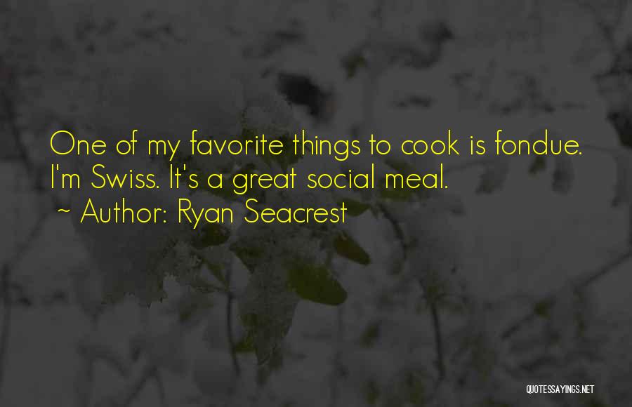 Fondue Quotes By Ryan Seacrest
