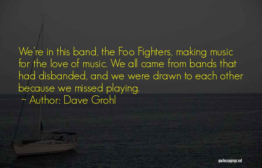 Foo Fighters Music Quotes By Dave Grohl