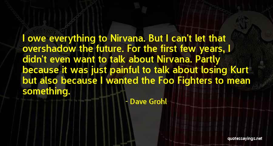Foo Quotes By Dave Grohl Foo Quotes By Dave Grohl