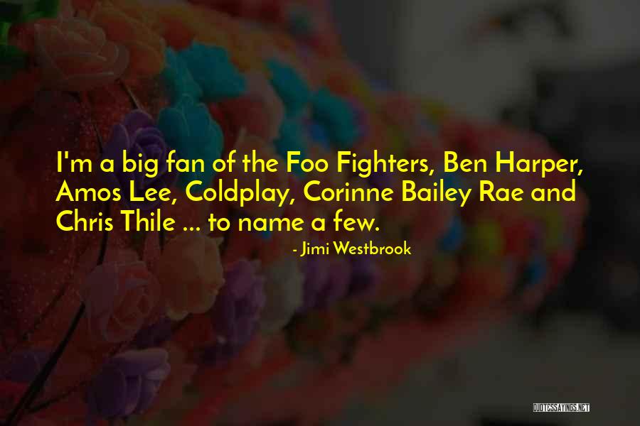 Foo Quotes By Jimi Westbrook Foo Quotes By Jimi Westbrook