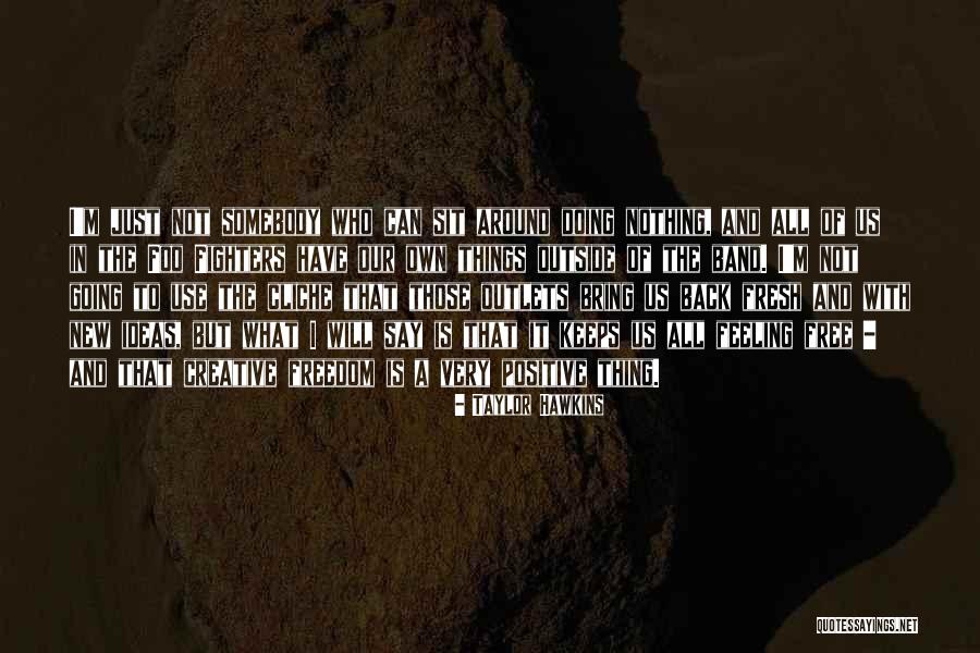 Foo Quotes By Taylor Hawkins Foo Quotes By Taylor Hawkins