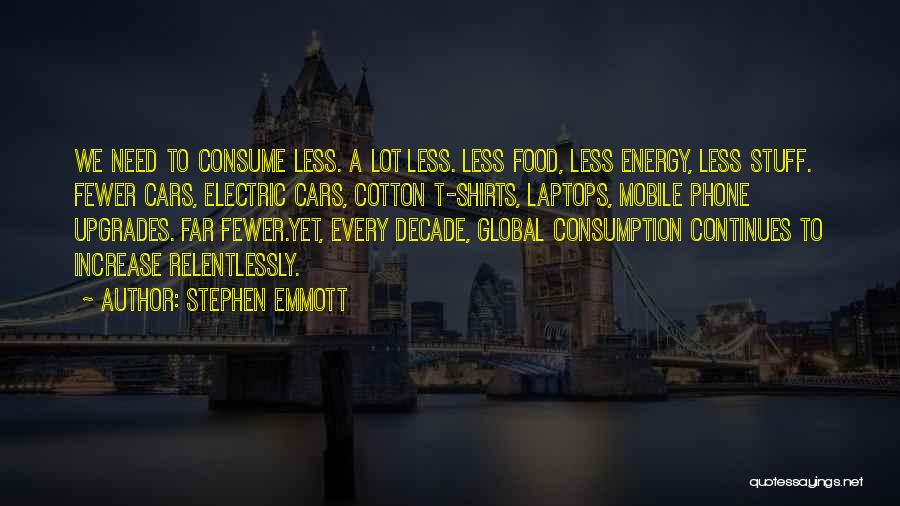 Food Activism Quotes By Stephen Emmott