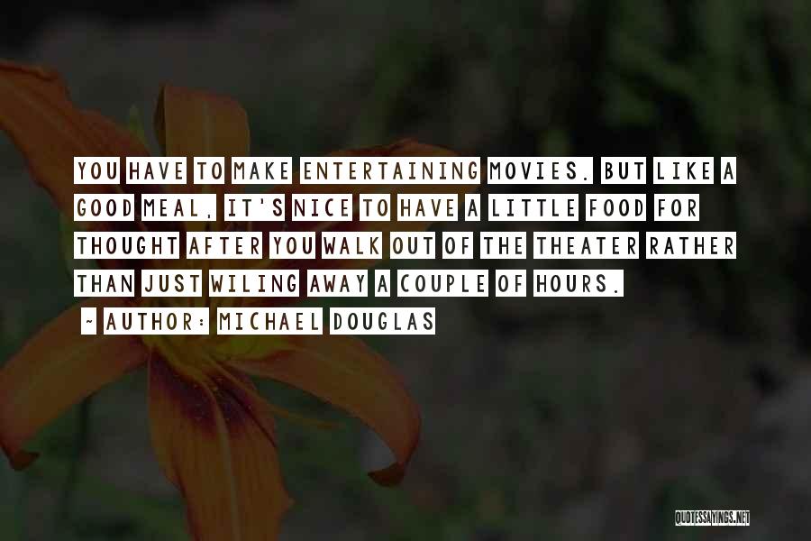 Food And Entertaining Quotes By Michael Douglas