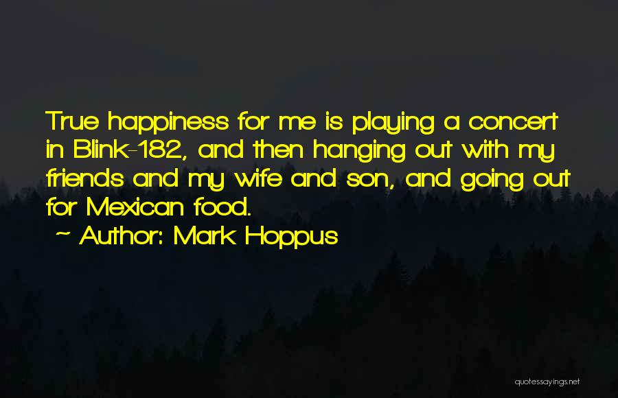 Food And Happiness Quotes By Mark Hoppus