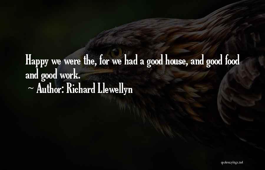 Food And Happiness Quotes By Richard Llewellyn