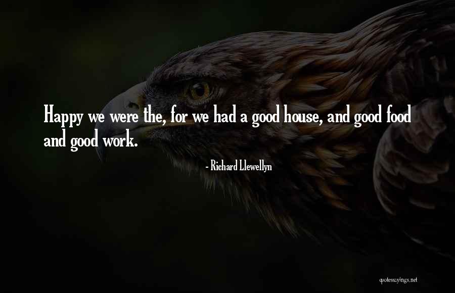 Food And Happiness Quotes By Richard Llewellyn Food And Happiness Quotes By Richard Llewellyn