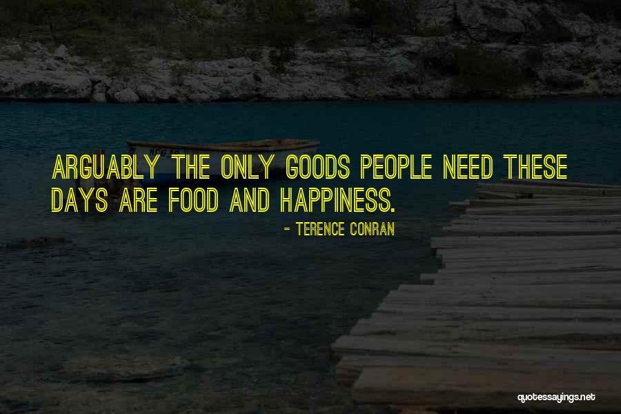 Food And Happiness Quotes By Terence Conran