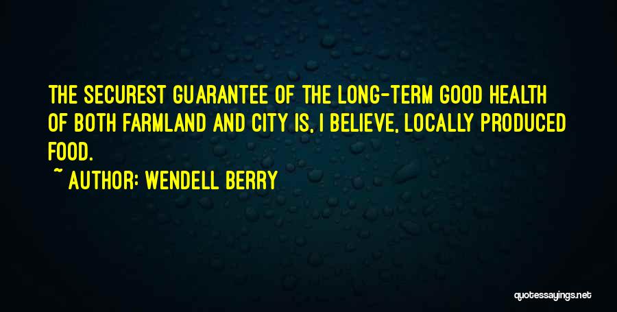 Food And Health Quotes By Wendell Berry