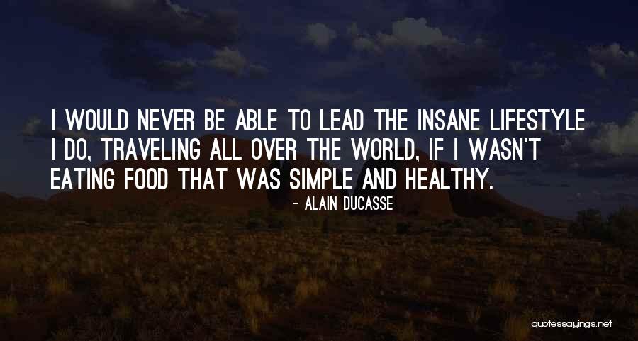 Food And Healthy Eating Quotes By Alain Ducasse