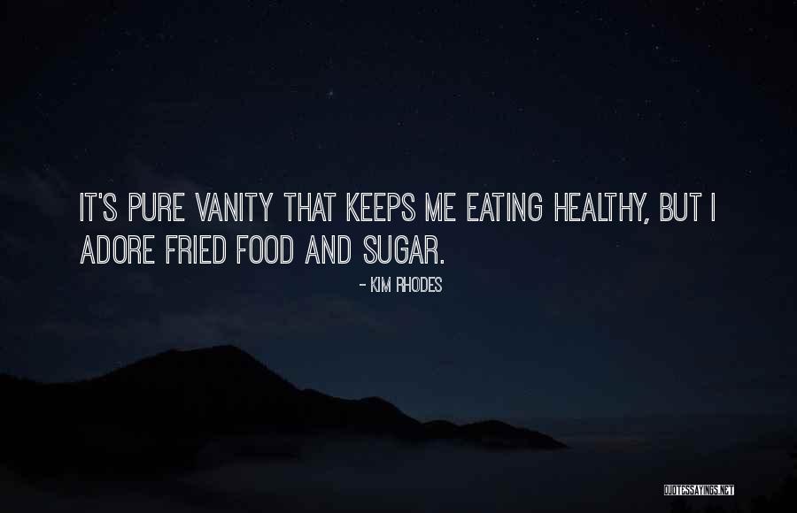 Food And Healthy Eating Quotes By Kim Rhodes