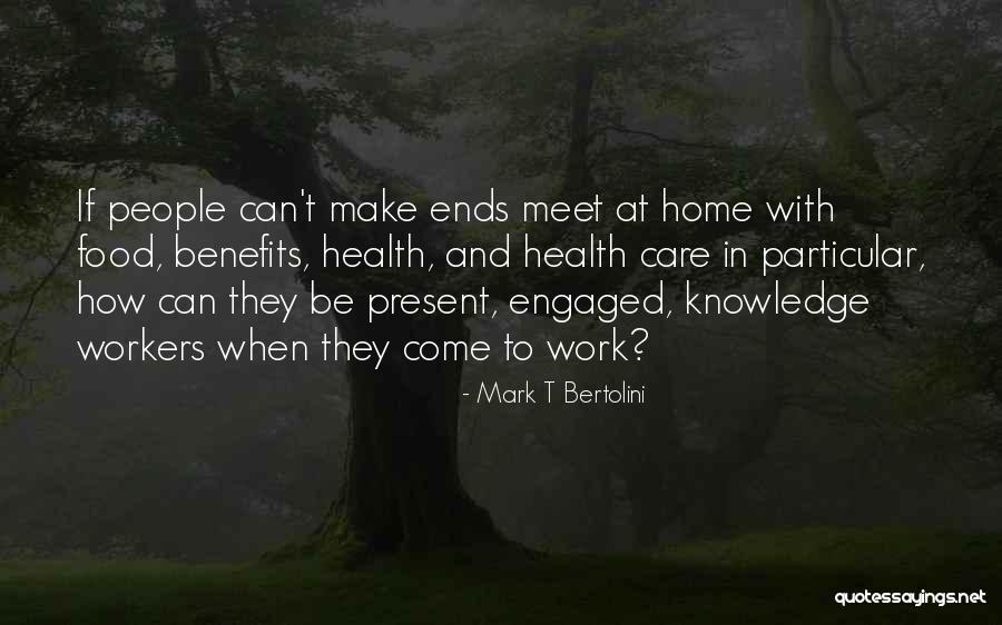 Food And Home Quotes By Mark T Bertolini Food And Home Quotes By Mark T Bertolini