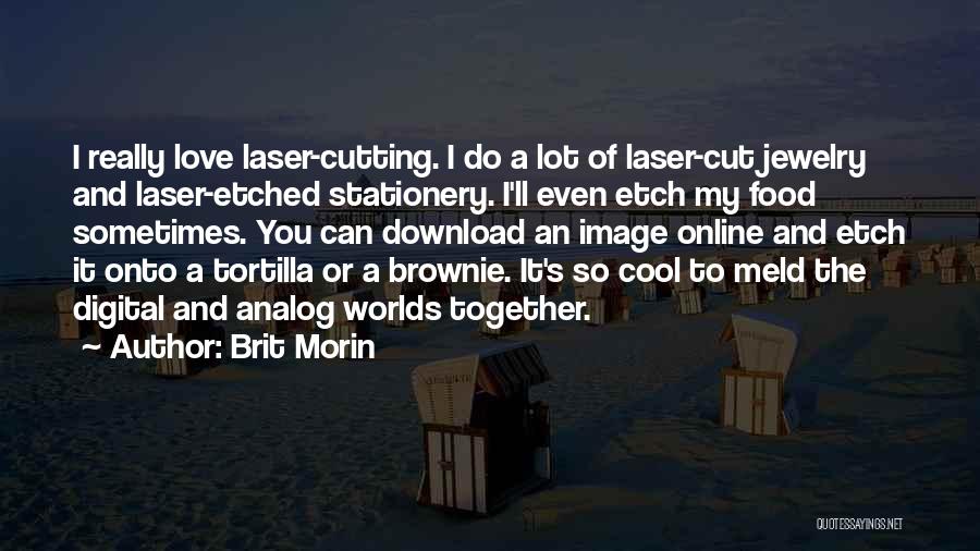 Food And Love Quotes By Brit Morin