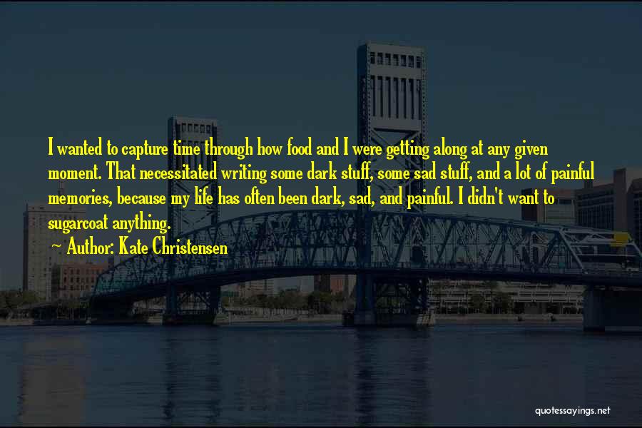 Food And Memories Quotes By Kate Christensen