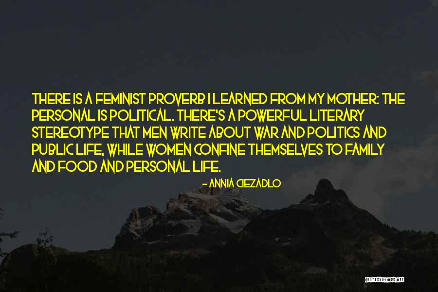 Food And Politics Quotes By Annia Ciezadlo Food And Politics Quotes By Annia Ciezadlo