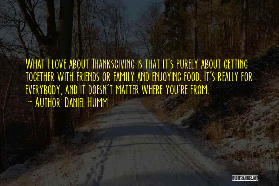 Food And Thanksgiving Quotes By Daniel Humm