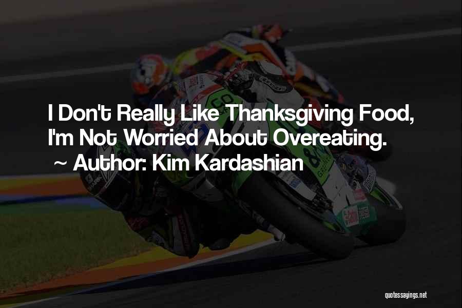 Food And Thanksgiving Quotes By Kim Kardashian