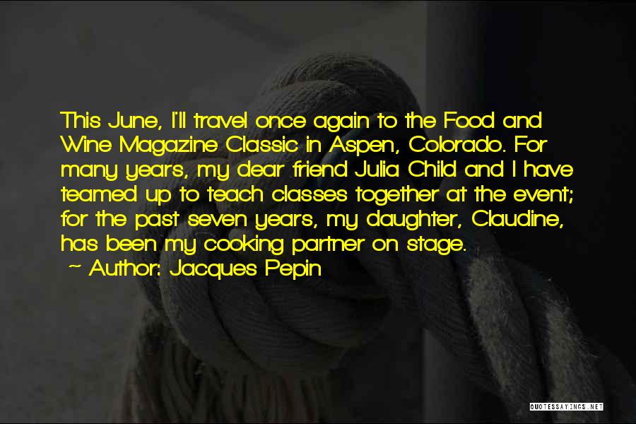 Food And Travel Quotes By Jacques Pepin