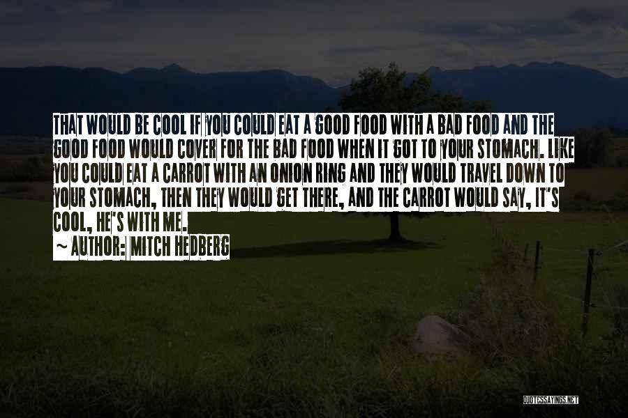 Food And Travel Quotes By Mitch Hedberg