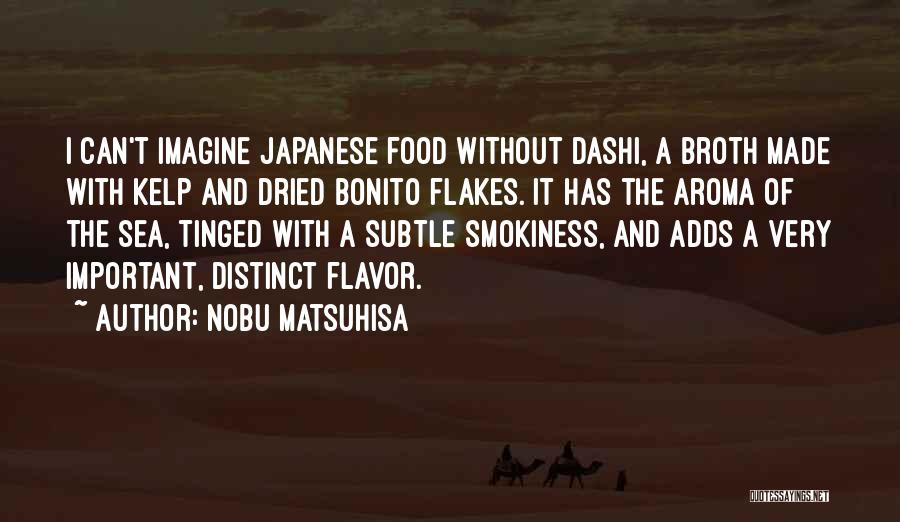 Food Aroma Quotes By Nobu Matsuhisa