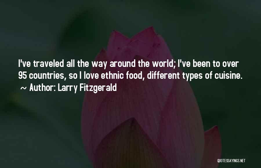 Food Around The World Quotes By Larry Fitzgerald
