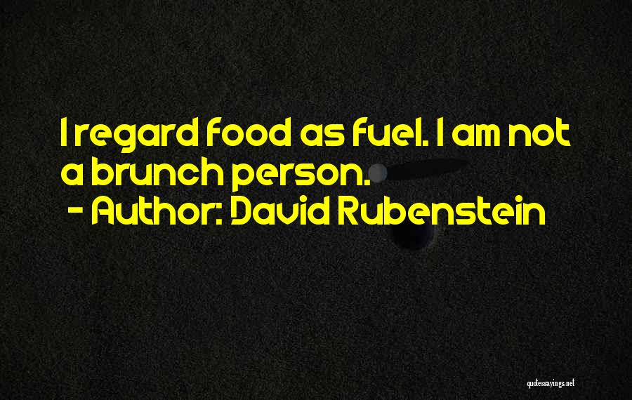 Food As Fuel Quotes By David Rubenstein