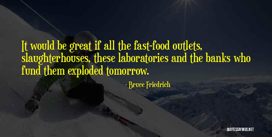 Food Banks Quotes By Bruce Friedrich