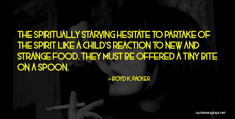 Food Bite Quotes By Boyd K. Packer Food Bite Quotes By Boyd K. Packer