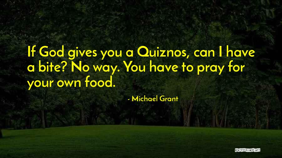Food Bite Quotes By Michael Grant Food Bite Quotes By Michael Grant