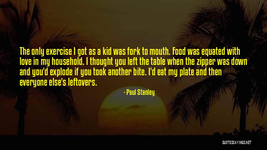 Food Bite Quotes By Paul Stanley Food Bite Quotes By Paul Stanley