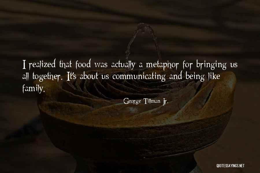 Food Bringing Family Together Quotes By George Tillman Jr.