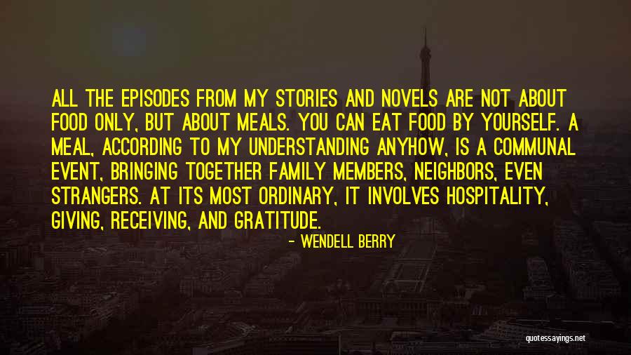 Food Bringing Family Together Quotes By Wendell Berry