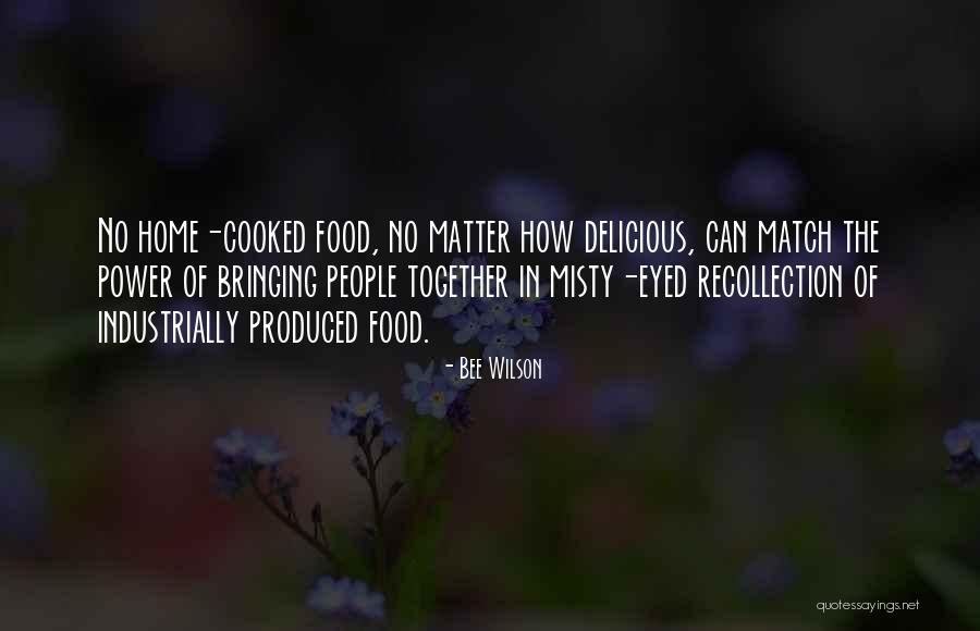 Food Bringing People Together Quotes By Bee Wilson Food Bringing People Together Quotes By Bee Wilson