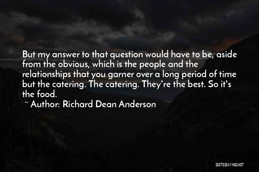 Food Catering Quotes By Richard Dean Anderson