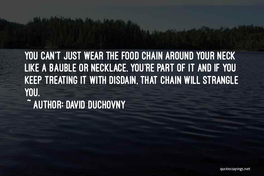 Food Chain Quotes By David Duchovny