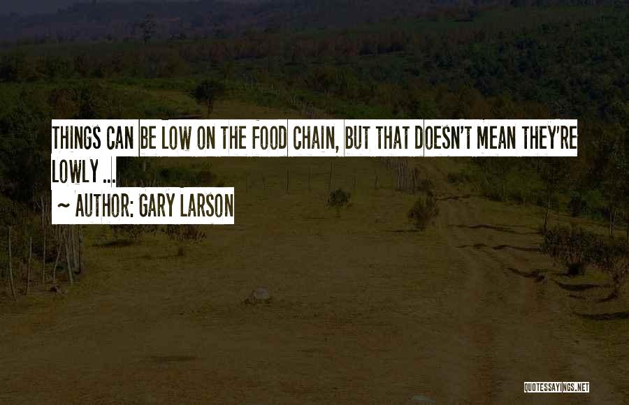 Food Chain Quotes By Gary Larson