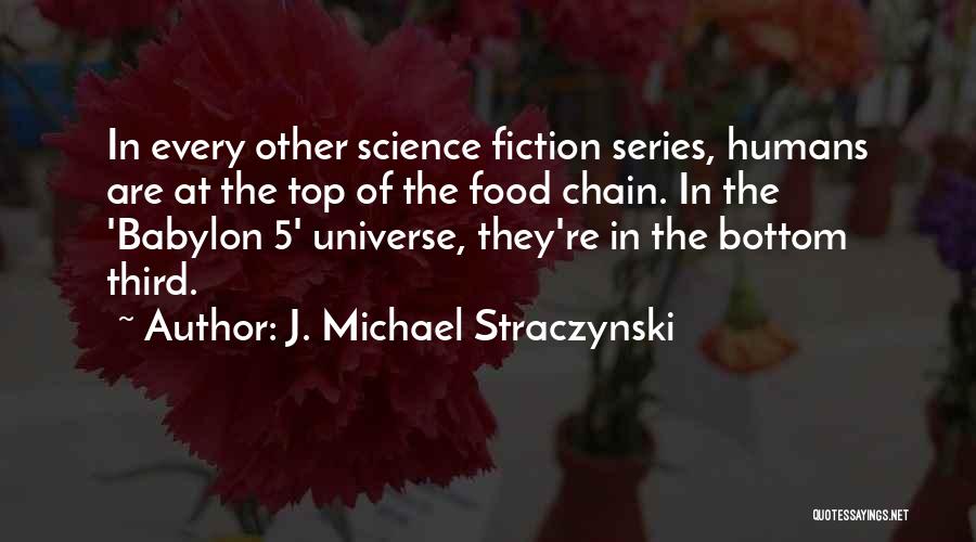 Food Chain Quotes By J. Michael Straczynski