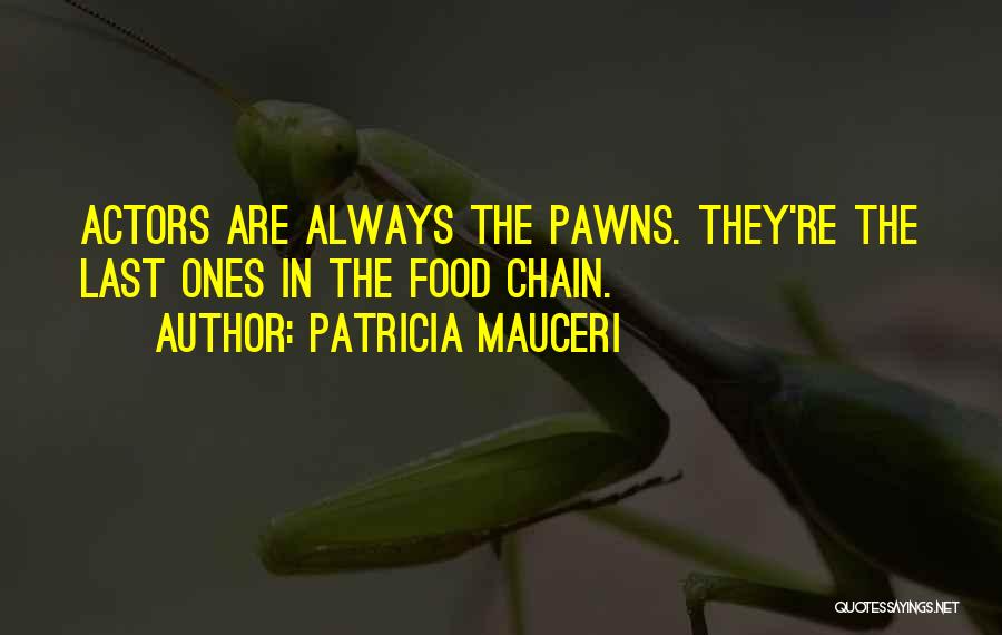 Food Chain Quotes By Patricia Mauceri