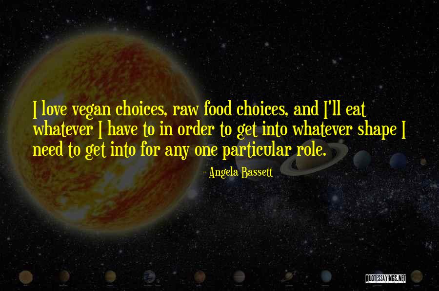 Food Choices Quotes By Angela Bassett Food Choices Quotes By Angela Bassett