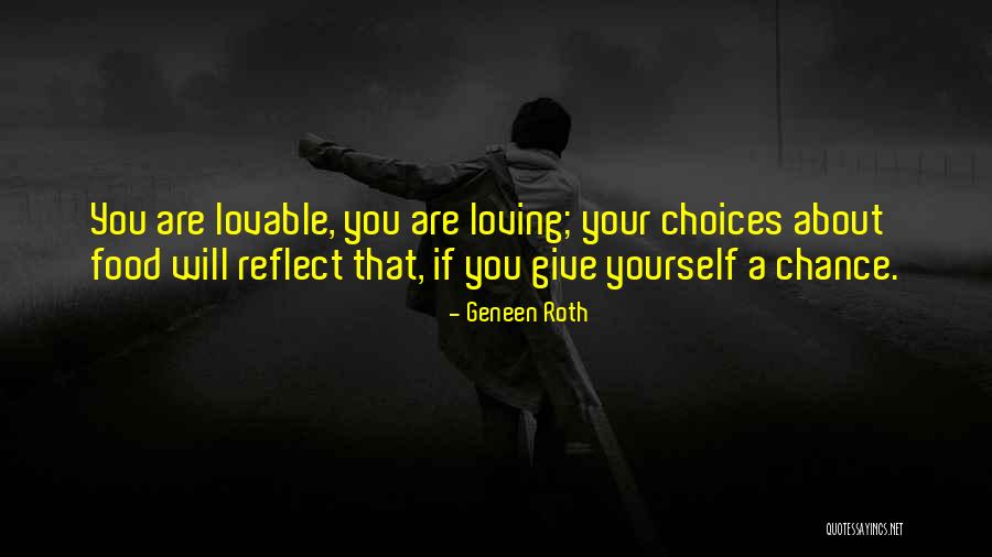 Food Choices Quotes By Geneen Roth Food Choices Quotes By Geneen Roth