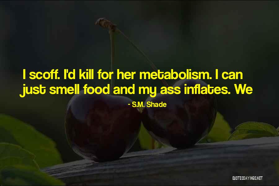 Food D Quotes By S.M. Shade