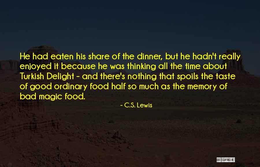 Food Delight Quotes By C.S. Lewis Food Delight Quotes By C.S. Lewis