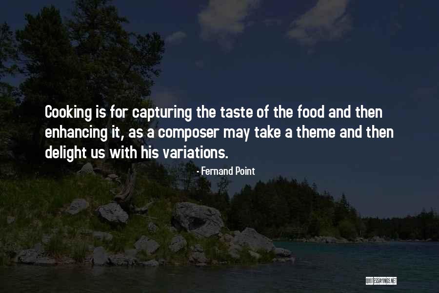 Food Delight Quotes By Fernand Point