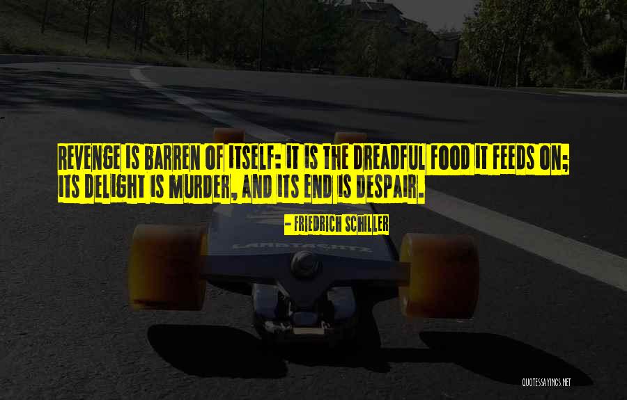 Food Delight Quotes By Friedrich Schiller Food Delight Quotes By Friedrich Schiller