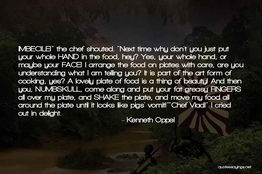 Food Delight Quotes By Kenneth Oppel